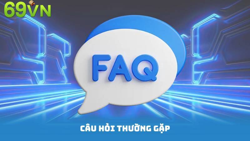 Khám Phá Đại Lý 69VN - Nơi Sự Lợi Gặp Gỡ Đam Mê 4 Câu hỏi thường gặp