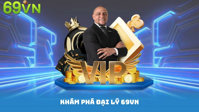 Khám Phá Đại Lý 69VN - Nơi Sự Lợi Gặp Gỡ Đam Mê 3 Khám Phá Đại Lý 69VN