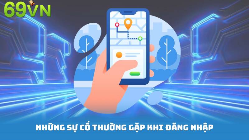 Những sự cố thường gặp khi đăng nhập