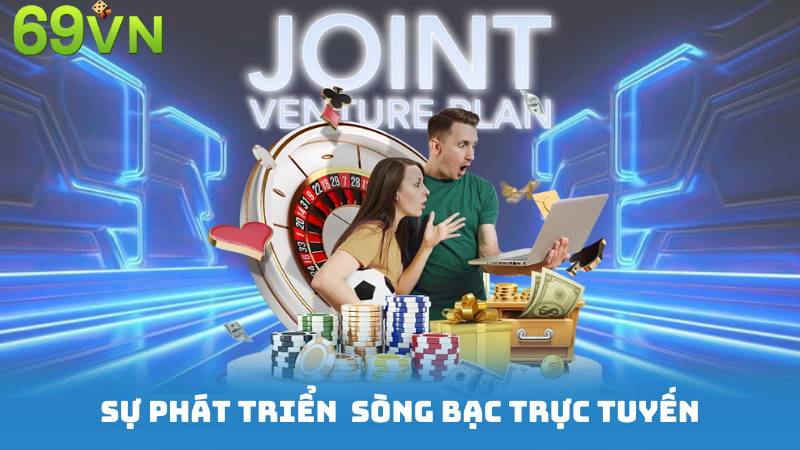 Sự phát triển mạnh sòng bạc trực tuyến